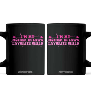 Funny In Law Gift Coffee Mug I Am My Mother In Laws Favorite Child TS12 Black Print Your Wear