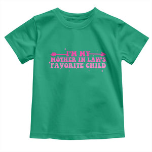 Funny In Law Gift Toddler T Shirt I Am My Mother In Laws Favorite Child TS12 Irish Green Print Your Wear