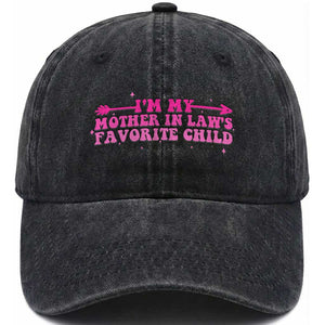 Funny In Law Gift Washed Cotton Baseball Cap I Am My Mother In Laws Favorite Child TS12 Print Your Wear