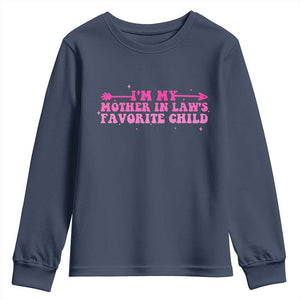 Funny In Law Gift Youth Sweatshirt I Am My Mother In Laws Favorite Child TS12 Navy Print Your Wear