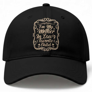 I Am My Mother In Laws Favorite Child Baseball Cap Funny Family Joke Gift TS12 Print Your Wear