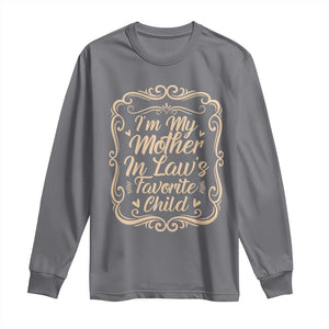 I Am My Mother In Laws Favorite Child Long Sleeve Shirt Funny Family Joke Gift TS12 Charcoal Print Your Wear