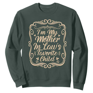 I Am My Mother In Laws Favorite Child Sweatshirt Funny Family Joke Gift TS12 Dark Forest Green Print Your Wear