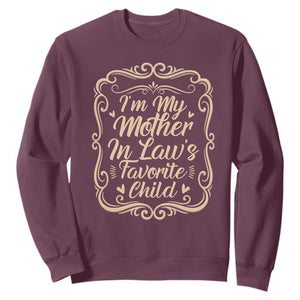 I Am My Mother In Laws Favorite Child Sweatshirt Funny Family Joke Gift TS12 Maroon Print Your Wear