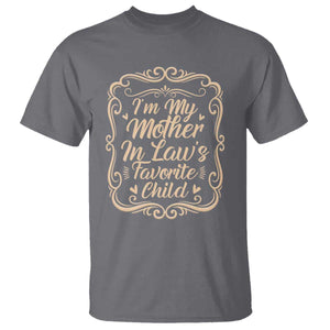 I Am My Mother In Laws Favorite Child T Shirt Funny Family Joke Gift TS12 Charcoal Print Your Wear