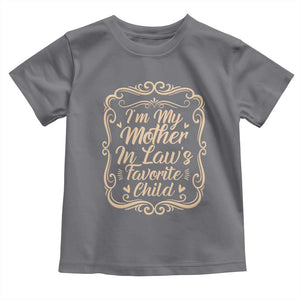 I Am My Mother In Laws Favorite Child Toddler T Shirt Funny Family Joke Gift TS12 Charcoal Print Your Wear