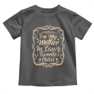 I Am My Mother In Laws Favorite Child Toddler T Shirt Funny Family Joke Gift TS12 Dark Heather Print Your Wear