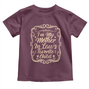 I Am My Mother In Laws Favorite Child Toddler T Shirt Funny Family Joke Gift TS12 Maroon Print Your Wear