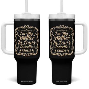 I Am My Mother In Laws Favorite Child Tumbler With Handle Funny Family Joke Gift TS12 One Size: 40 oz Black Print Your Wear