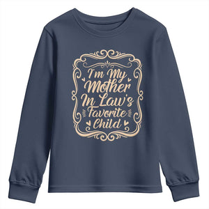 I Am My Mother In Laws Favorite Child Youth Sweatshirt Funny Family Joke Gift TS12 Navy Print Your Wear