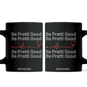 Be Pretti Good Coffee Mug Nurse Tribute Alex Pretti Healthcare Gift TS12 Black Print Your Wear
