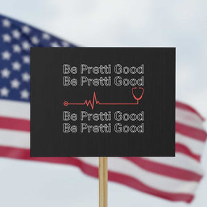 Be Pretti Good Protest Sign Nurse Tribute Alex Pretti Healthcare Gift TS12 Horizontal 18" × 24" Black Print Your Wear
