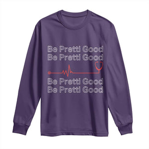 Be Pretti Good Long Sleeve Shirt Nurse Tribute Alex Pretti Healthcare Gift TS12 Purple Print Your Wear