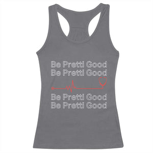 Be Pretti Good Racerback Tank Top Nurse Tribute Alex Pretti Healthcare Gift TS12 Charcoal Print Your Wear