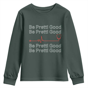 Be Pretti Good Youth Sweatshirt Nurse Tribute Alex Pretti Healthcare Gift TS12 Dark Forest Green Print Your Wear