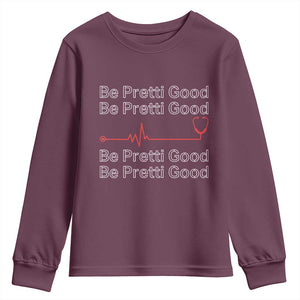 Be Pretti Good Youth Sweatshirt Nurse Tribute Alex Pretti Healthcare Gift TS12 Maroon Print Your Wear