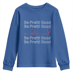 Be Pretti Good Youth Sweatshirt Nurse Tribute Alex Pretti Healthcare Gift TS12 Royal Blue Print Your Wear