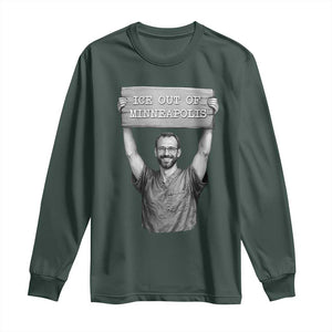 Ice Out Of Minneapolis Long Sleeve Shirt Alex Pretti Memorial ICU Nurse Tribute Support TS12 Dark Forest Green Print Your Wear
