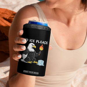 No Ice Please 4 in 1 Can Cooler Tumbler Funny American Eagle Social Justice Gift TS12 Print Your Wear