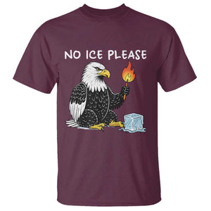 No Ice Please T Shirt Funny American Eagle Social Justice Gift TS12 Maroon Print Your Wear
