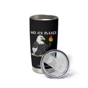 No Ice Please Tumbler Cup Funny American Eagle Social Justice Gift TS12 Print Your Wear