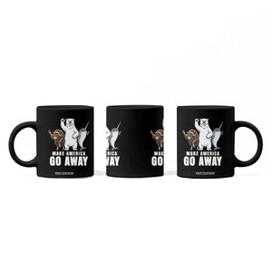 Funny Make America Go Away Coffee Mug Anti Authoritarian Political Gag Gift TS12 Print Your Wear