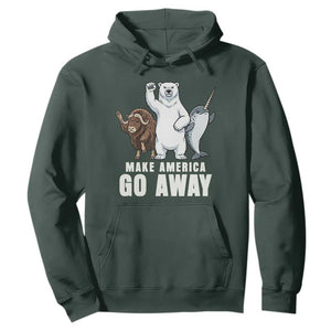 Funny Make America Go Away Hoodie Anti Authoritarian Political Gag Gift TS12 Dark Forest Green Print Your Wear