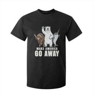 Funny Make America Go Away T Shirt For Kid Anti Authoritarian Political Gag Gift TS12 Black Print Your Wear