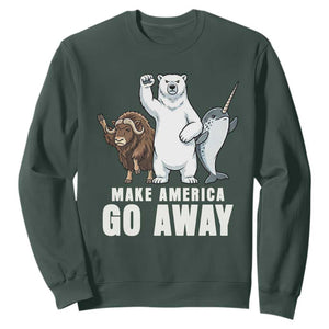 Funny Make America Go Away Sweatshirt Anti Authoritarian Political Gag Gift TS12 Dark Forest Green Print Your Wear