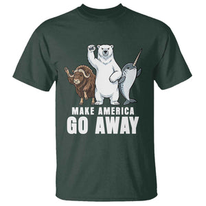 Funny Make America Go Away T Shirt Anti Authoritarian Political Gag Gift TS12 Dark Forest Green Print Your Wear