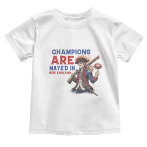 Champions Are Maye'd In New England Toddler T Shirt Game Day Sports Fan Gift TS12 White Print Your Wear