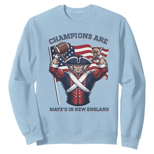 Champions Are Maye'd In New England Sweatshirt Funny Quarterback Football Fan TS12 Light Blue Print Your Wear