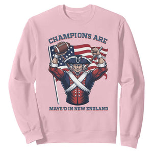 Champions Are Maye'd In New England Sweatshirt Funny Quarterback Football Fan TS12 Light Pink Print Your Wear