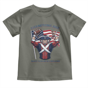 Champions Are Maye'd In New England Toddler T Shirt Funny Quarterback Football Fan TS12 Military Green Print Your Wear