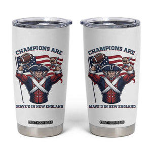 Champions Are Maye'd In New England Tumbler Cup Funny Quarterback Football Fan TS12 White Print Your Wear