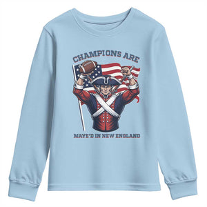 Champions Are Maye'd In New England Youth Sweatshirt Funny Quarterback Football Fan TS12 Light Blue Print Your Wear