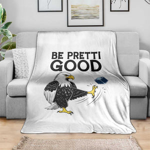 American Eagle Be Pretti Good Throw Blanket Minneapolis Support Gift TS12 Print Your Wear