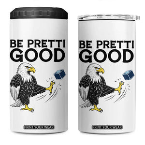 American Eagle Be Pretti Good 4 in 1 Can Cooler Tumbler Minneapolis Support Gift TS12 One Size: 16 oz White Print Your Wear