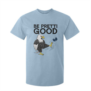 American Eagle Be Pretti Good T Shirt For Kid Minneapolis Support Gift TS12 Light Blue Print Your Wear