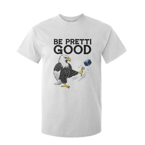 American Eagle Be Pretti Good T Shirt For Kid Minneapolis Support Gift TS12 White Print Your Wear