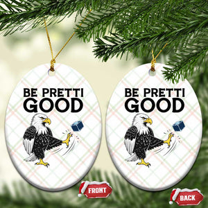 American Eagle Be Pretti Good Ceramic Ornament Minneapolis Support Gift TS12 Print Your Wear