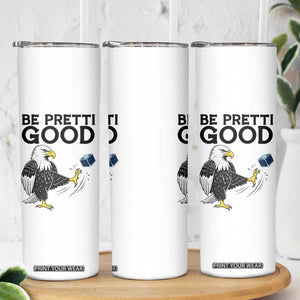 American Eagle Be Pretti Good Skinny Tumbler Minneapolis Support Gift TS12 Print Your Wear