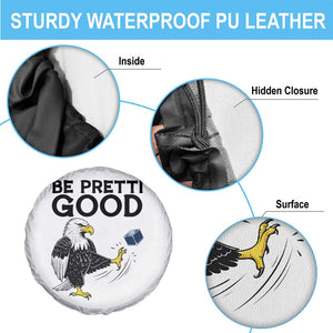 American Eagle Be Pretti Good Spare Tire Cover Minneapolis Support Gift TS12 Print Your Wear