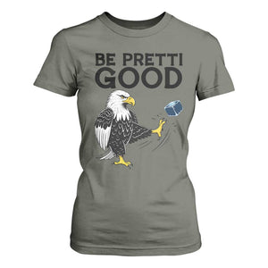 American Eagle Be Pretti Good T Shirt For Women Minneapolis Support Gift TS12 Military Green Print Your Wear