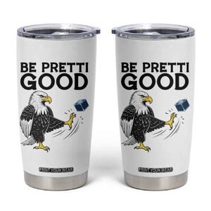 American Eagle Be Pretti Good Tumbler Cup Minneapolis Support Gift TS12 White Print Your Wear