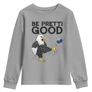 American Eagle Be Pretti Good Youth Sweatshirt Minneapolis Support Gift TS12 Sport Gray Print Your Wear