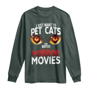 I Just Want To Pet Cats And Watch Horror Movies Long Sleeve Shirt TS12 Dark Forest Green Print Your Wear