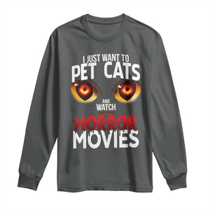 I Just Want To Pet Cats And Watch Horror Movies Long Sleeve Shirt TS12 Dark Heather Print Your Wear