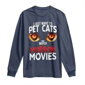 I Just Want To Pet Cats And Watch Horror Movies Long Sleeve Shirt TS12 Navy Print Your Wear
