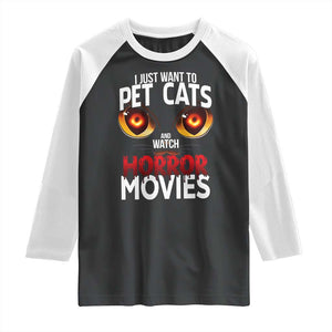 I Just Want To Pet Cats And Watch Horror Movies Raglan Shirt TS12 Black White Print Your Wear